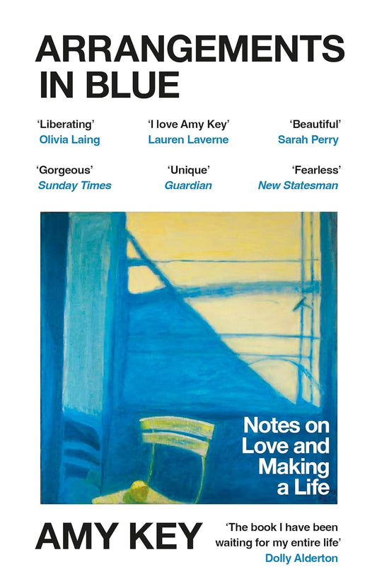 Arrangements in Blue: Notes on Love and Making a Life - Amy Key